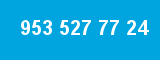 953 527 77 24